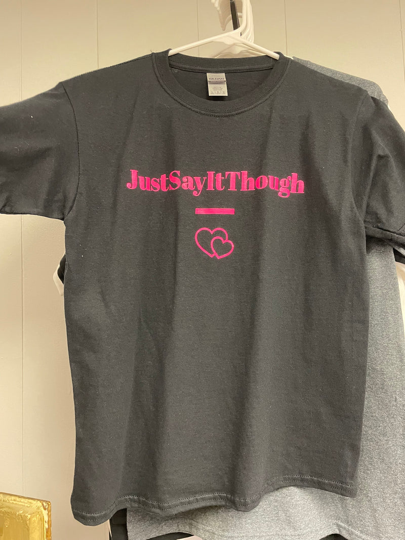 JustSayItThough T-shirt