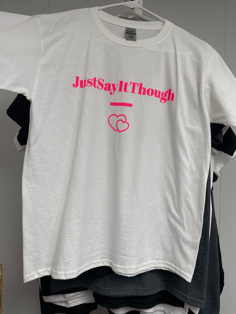 JustSayItThough T-shirt