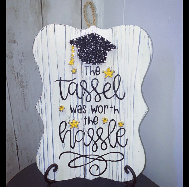 The Tassel was Worth the Hassle Wall Plaque